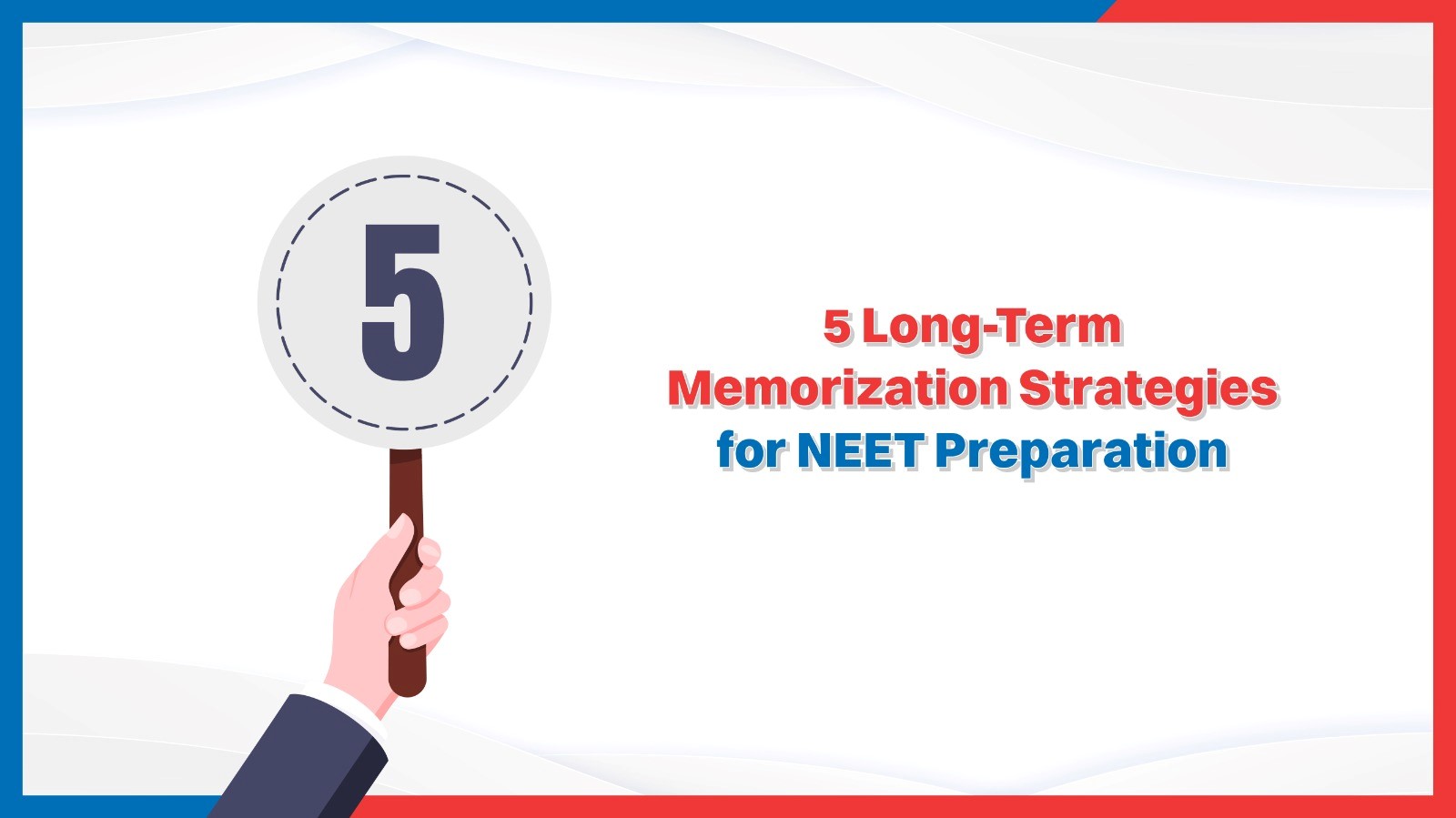 5 Long-Term Memorization Strategies for NEET Preparation.jpg